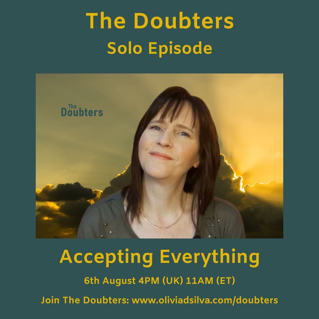 Episode 23: The Doubters Accepting Everything with Olivia D’Silva